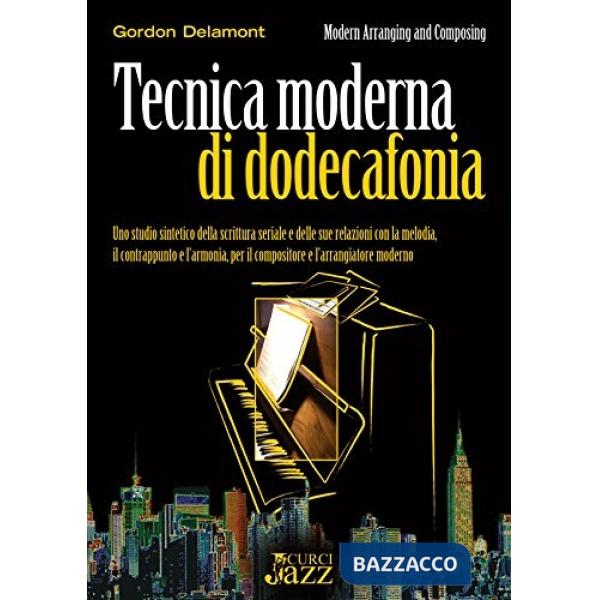 Tecnica moderna di dodecafonia. Uno studio sintetico della scrittura seriale e delle sue relazioni con la melodia, il contrappun