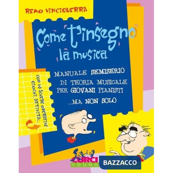 Come t'insegno la musica. Manuale semiserio di teoria musicale per giovani pianisti... ma non solo. Metodo