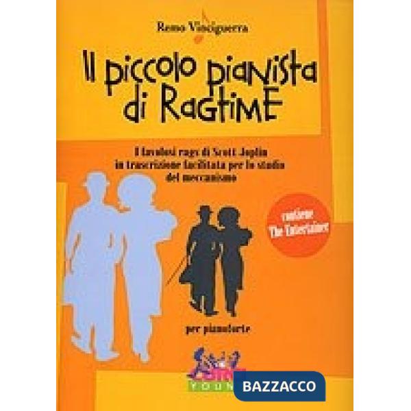 Piccolo pianista di ragtime. I favolosi rags d Scott Joplin in trascrizione facilitata per lo studio del meccanismo (Il)