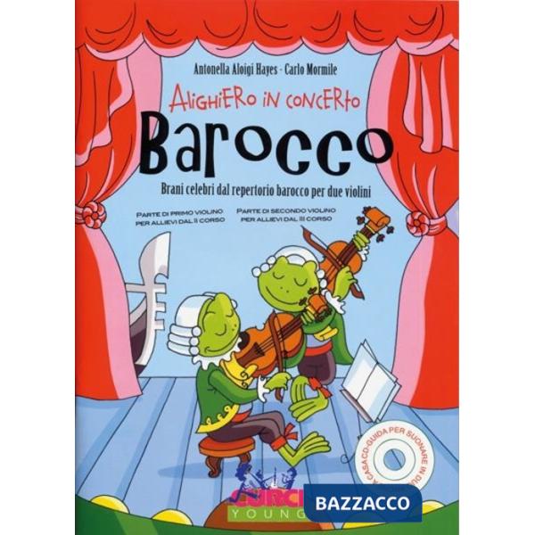 Alighiero in concerto: Barocco. Brani celebri dal repertorio barocco per due violini. Spartito. Con CD-Audio