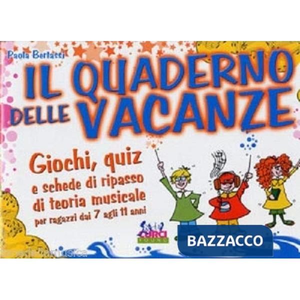 Quaderno delle vacanze. Giochi, quiz e schede di ripasso di teoria musicale (Il)