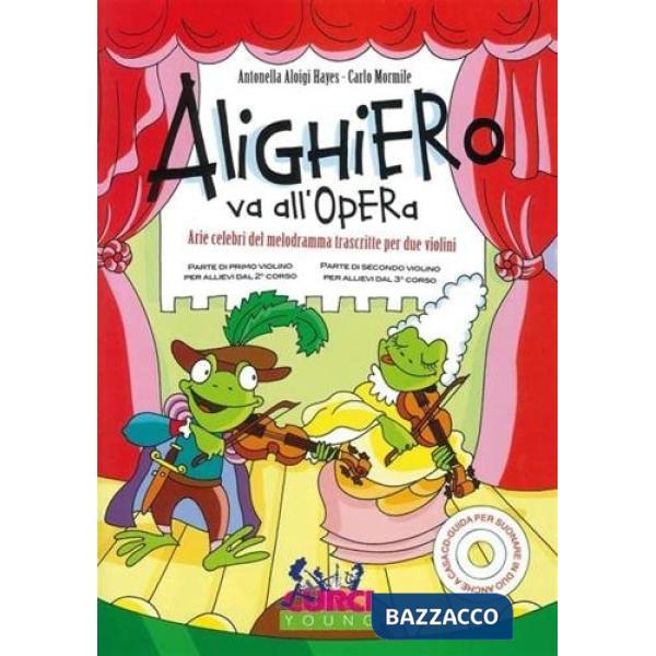 Alighiero va all'Opera. Arie celebri del melodramma trascritte per due violini. Spartito. Con CD-Audio