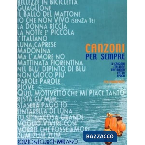 Canzoni per sempre. Le canzoni italiane che hanno fatto epoca