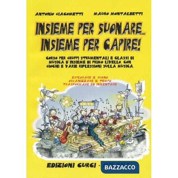 Insieme per suonare insieme per capire. Corso per gruppi strumentali di musica d'insieme di primo livello. Con giochi e varie ri