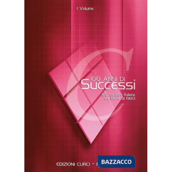 100 anni di successi. 160 canzoni italiane dal 1904 al 1960. Con testi e accordi. Spartito. Vol. 1