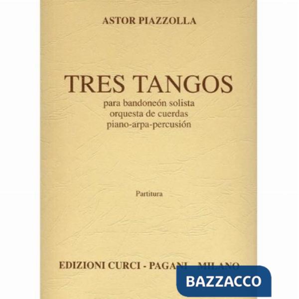 Tres tangos. Para bandoneon solista, orquesta de cuerdas, piano-harpa y percusion. Per bandoneon e orchestra. Spartito