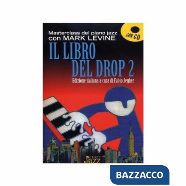 Libro del drop. Jazz piano masterclass con Mark Levine. Per pianoforte. Metodo (Il). Vol. 2