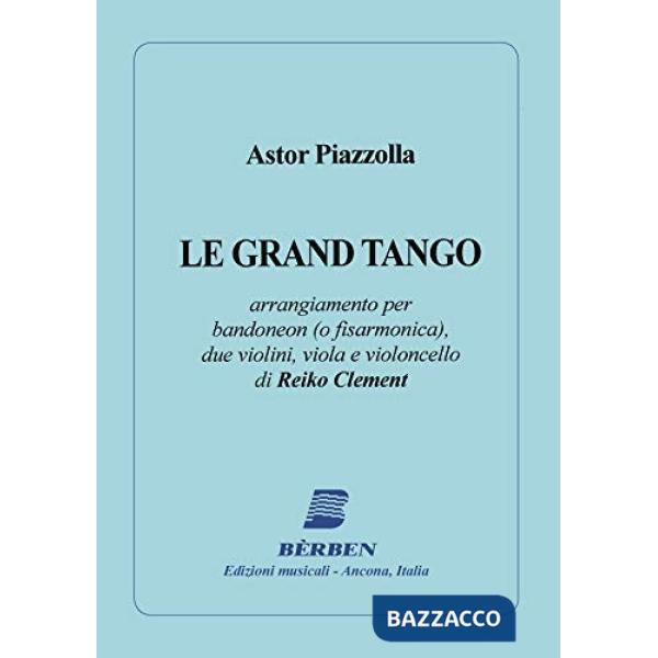 Grand tango. Per bandoneon o fisarmonica, due violini, viola e violoncello. Spartito (Le)