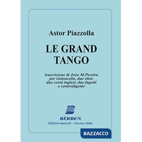 Grand tango. Per violoncello, due oboi, due corni inglesi, due fagotti e controfagotto. Spartito (Le)