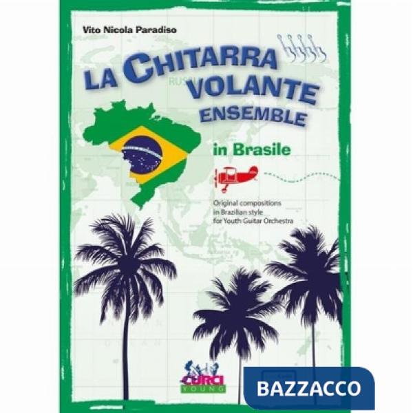 Chitarra volante ensemble in Brasile. Original compositions in Brazilian style for Youth Guitar Orchestra. Spartito (La)