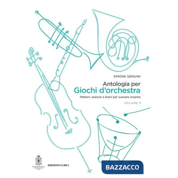 Antologia per giochi d'orchestra. Vol. 1: Pattern, esercizi e brani per suonare insieme