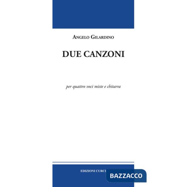 Due canzoni. Per quattro voci miste e chitarra. Partitura