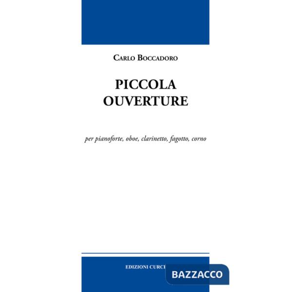 Piccola ouverture. Per pianoforte, oboe, clarinetto, fagotto, corno. Partitura