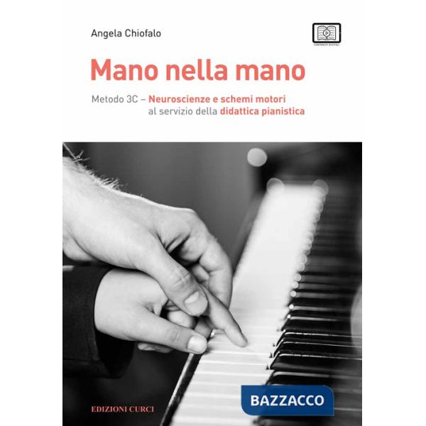Mano nella mano. Metodo 3C. Neuroscienze e schemi motori al servizio della didattica pianistica. Con contenuti digitali