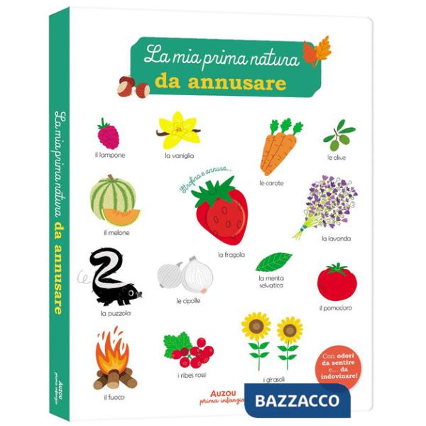 Mia prima natura da annusare. Ediz. a colori (La)