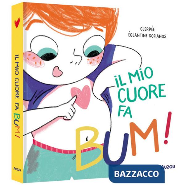 Mio cuore fa bum! Ediz. a colori (Il)