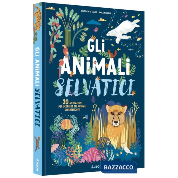 Animali selvatici. Ediz. illustrata (Gli)