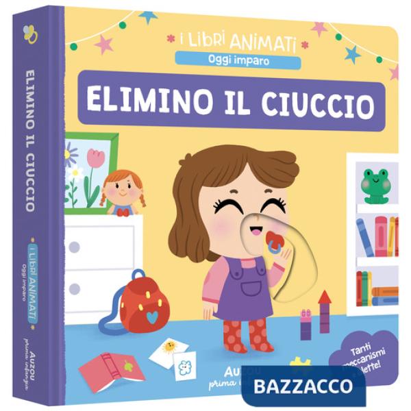 Elimino il ciuccio. Ediz. a colori