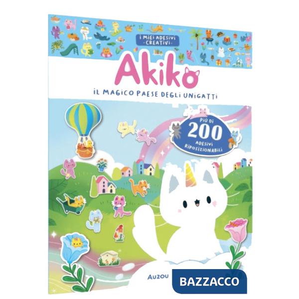 Akiko. Il magico paese degli unigatti. Ediz. a colori. Con più di 200 adesivi riposizionabili