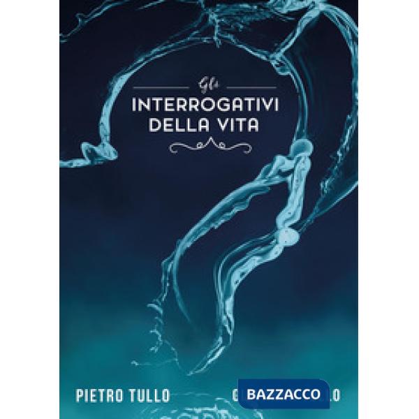 Interrogativi della vita (Gli)