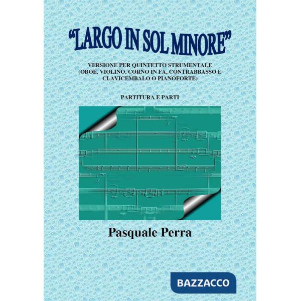 «Largo in sol minore». Versione per quintetto strumentale (oboe, violino, corno 