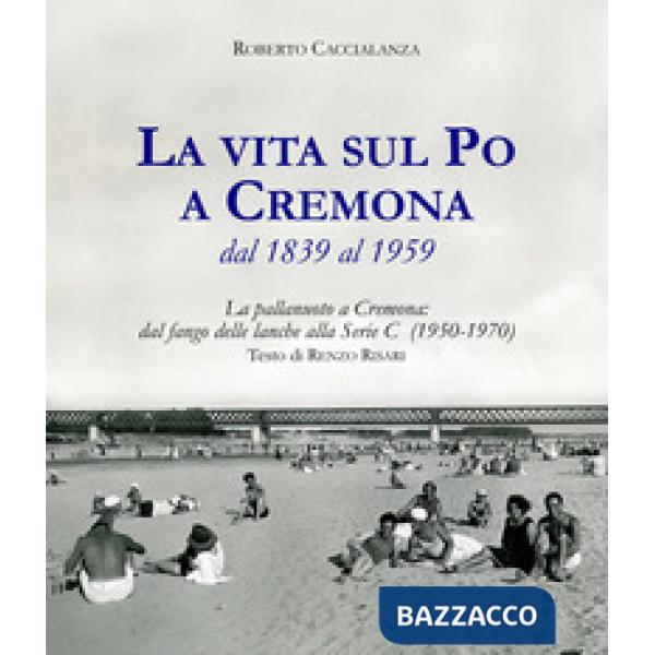 Vita sul Po a Cremona dal 1839 al 1959. La pallanuoto a Cremona: dal fango delle
