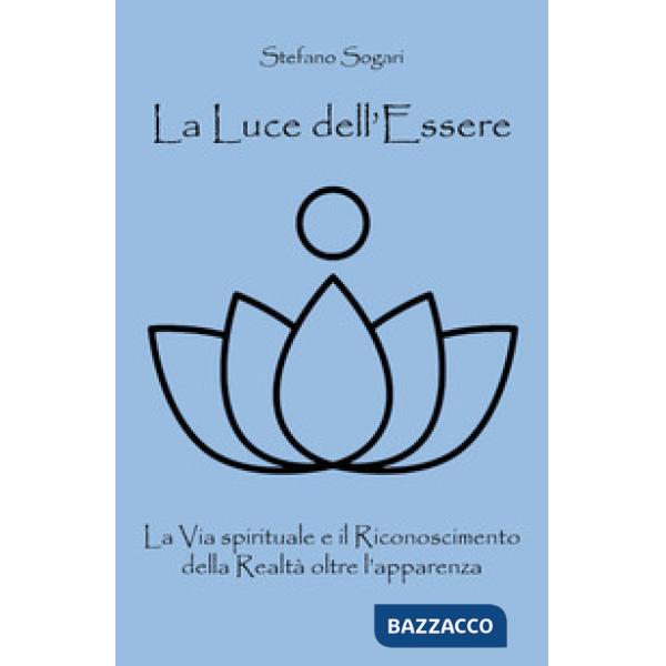 Luce dell'essere. La via spirituale e il riconoscimento della realtà oltre l'app