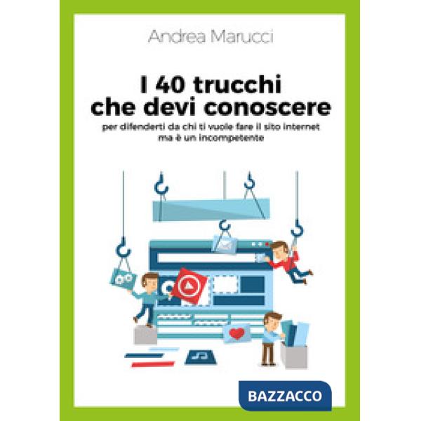 40 trucchi che devi conoscere per difenderti da chi ti vuole fare il sito intern
