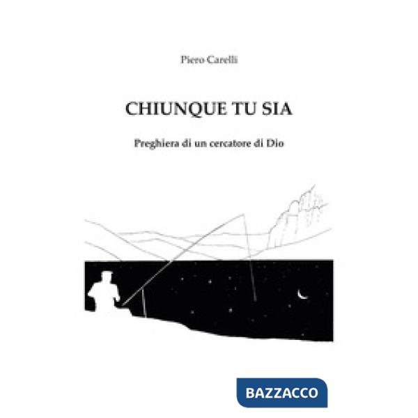 Chiunque tu sia. Preghiera di un cercatore di Dio