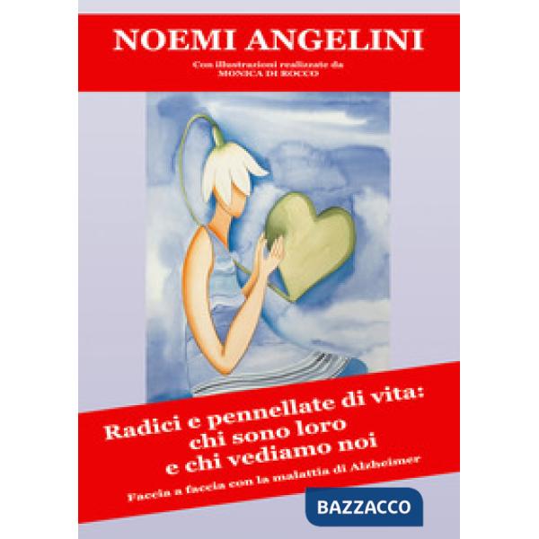 Radici e pennellate di vita: chi sono loro e chi vediamo noi. Faccia a faccia con la malattia di Alzhheimer