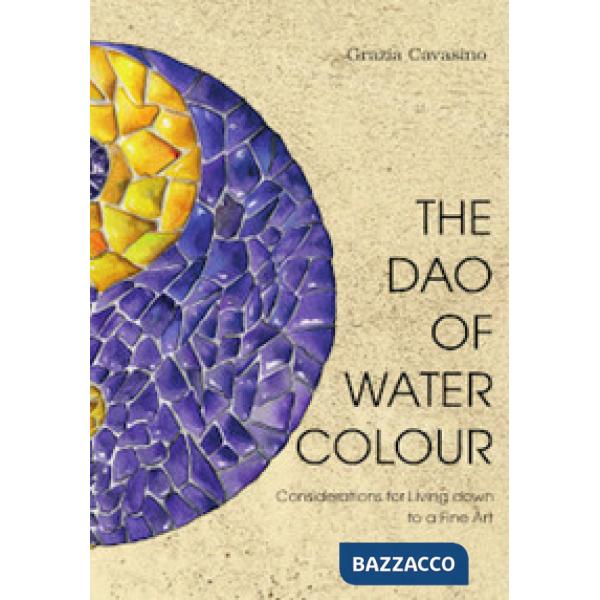 Dao of watercolour. Consideration for living down to a fine art (The)