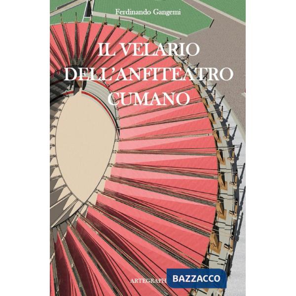 Velario dell'anfiteatro cumano. Ediz. italiana e inglese (Il)