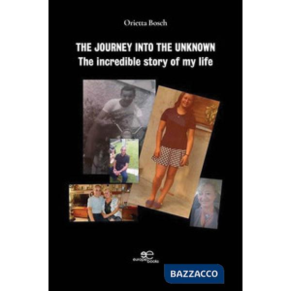 Journey into the unknown. The incredible story of my life (The)
