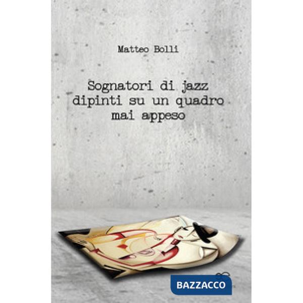 Sognatori di jazz dipinti su un quadro mai appeso