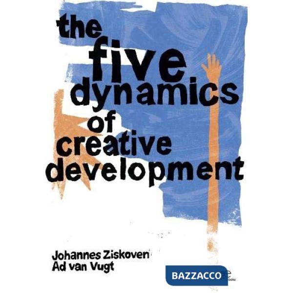 Five dynamics of creative development. An introduction to the five steps of the creative process for healthy development in pers