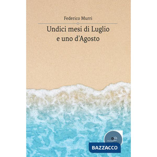 Undici mesi di luglio e uno d'agosto