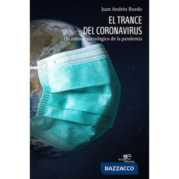 Trance del Coronavirus. Un esbozo sociológico de la pandemia (El)