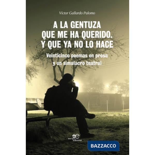 A la gentuza que me ha querido. Y que ya no lo hace