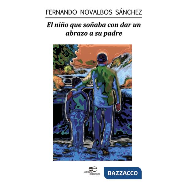 Niño que soñaba con dar un abrazo a su padre (El)