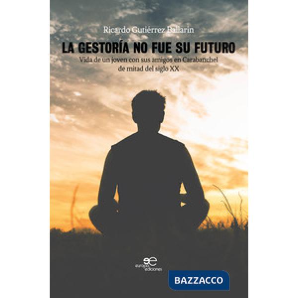 Gestoría no fue su futuro. Vida de un joven con sus amigos en Carabanchel de mitad del siglo XX (La)