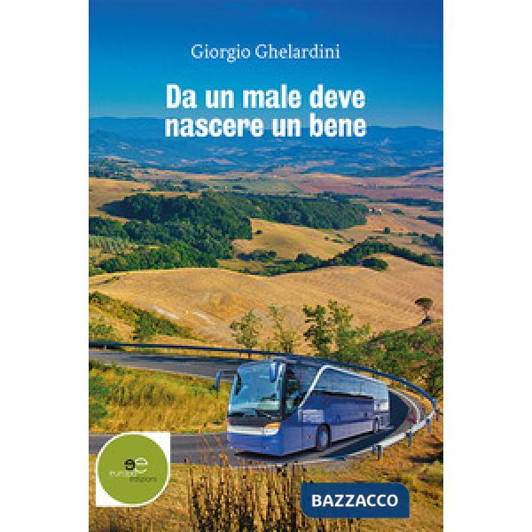 Da un male deve nascere un bene