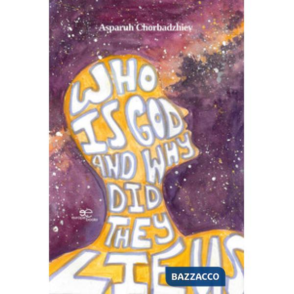 Who is God and why did they lie us