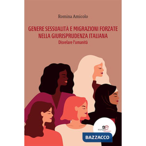Genere, sessualità e migrazioni forzate nella giurisprudenza italiana. Disvelare l'umanità