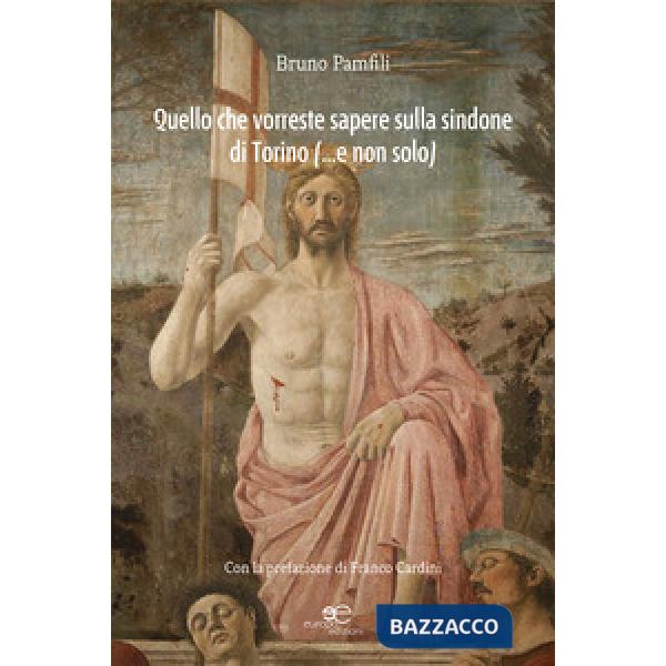 Quello che vorreste sapere sulla Sindone di Torino