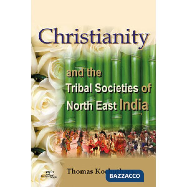 Christianity and the Tribal Societies of North East India