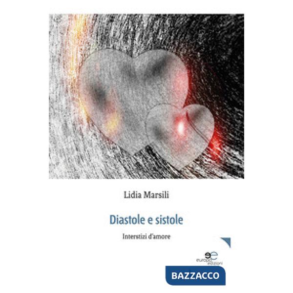 Diastole e sistole. Interstizi d'amore