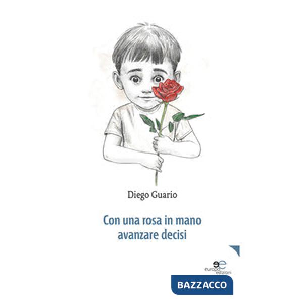 Con una rosa in mano avanzare decisi