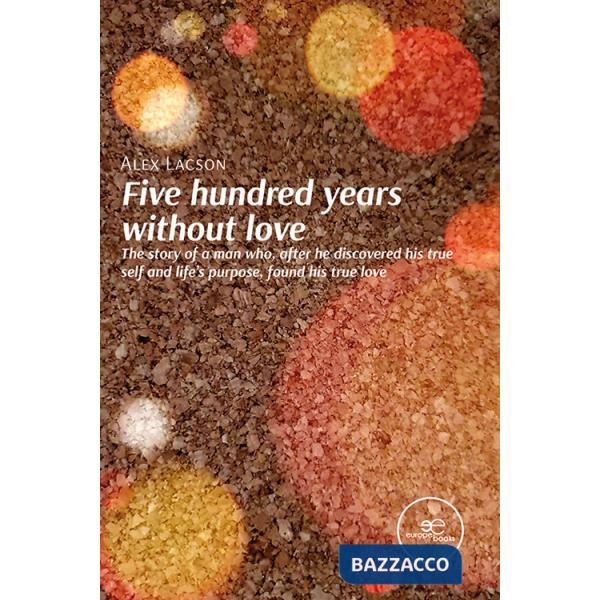 Five hundred years without love