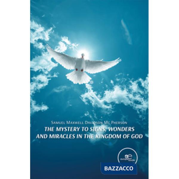 Mystery to signs, wonders and miracles in the Kingdom of God (The)