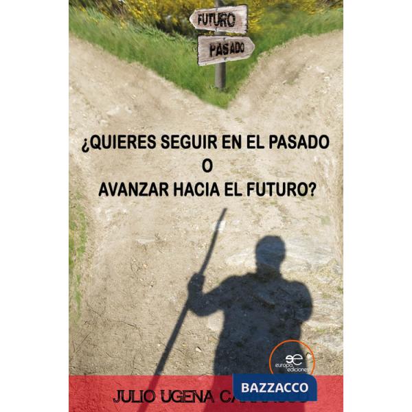 ¿Quieres seguir en el pasado o avanzar hacia el futuro?